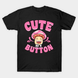 Adorable Cute As a Button Mushroom Pun Smiling T-Shirt